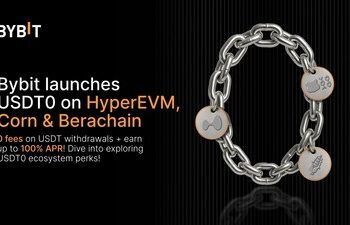 Bybit將USDT0支持擴展至HyperEVM、Corn和Berachain 實現各生態系統間穩定幣無縫流通