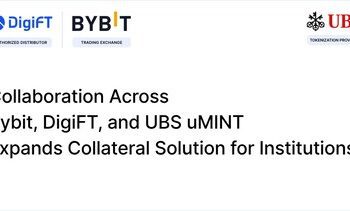 Bybit、DigiFT與UBS uMINT合作，拓展機構抵押品解決方案