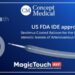Concept Medical 已獲美國 FDA 對 Magictouch AVF 適應症的 IDE 核准，這是 Magictouch 產品組合獲得的第五個美國臨床研究核准