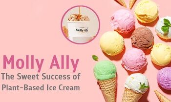 Molly Ally植物基冰淇淋—-從熱忱和痛點中孕育的成功