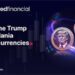 SquaredFinancial將美國總統特朗普及第一夫人梅拉尼婭的迷因幣加入其加密貨幣產品中