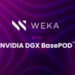 WEKA 榮獲 NVIDIA DGX BasePOD 認證
